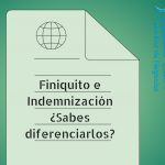Confusiones entre finiquitos e indemnizaciones. ¿Las conoces?