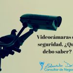 Las videocámaras y la LOPD ¿Qué debo saber?